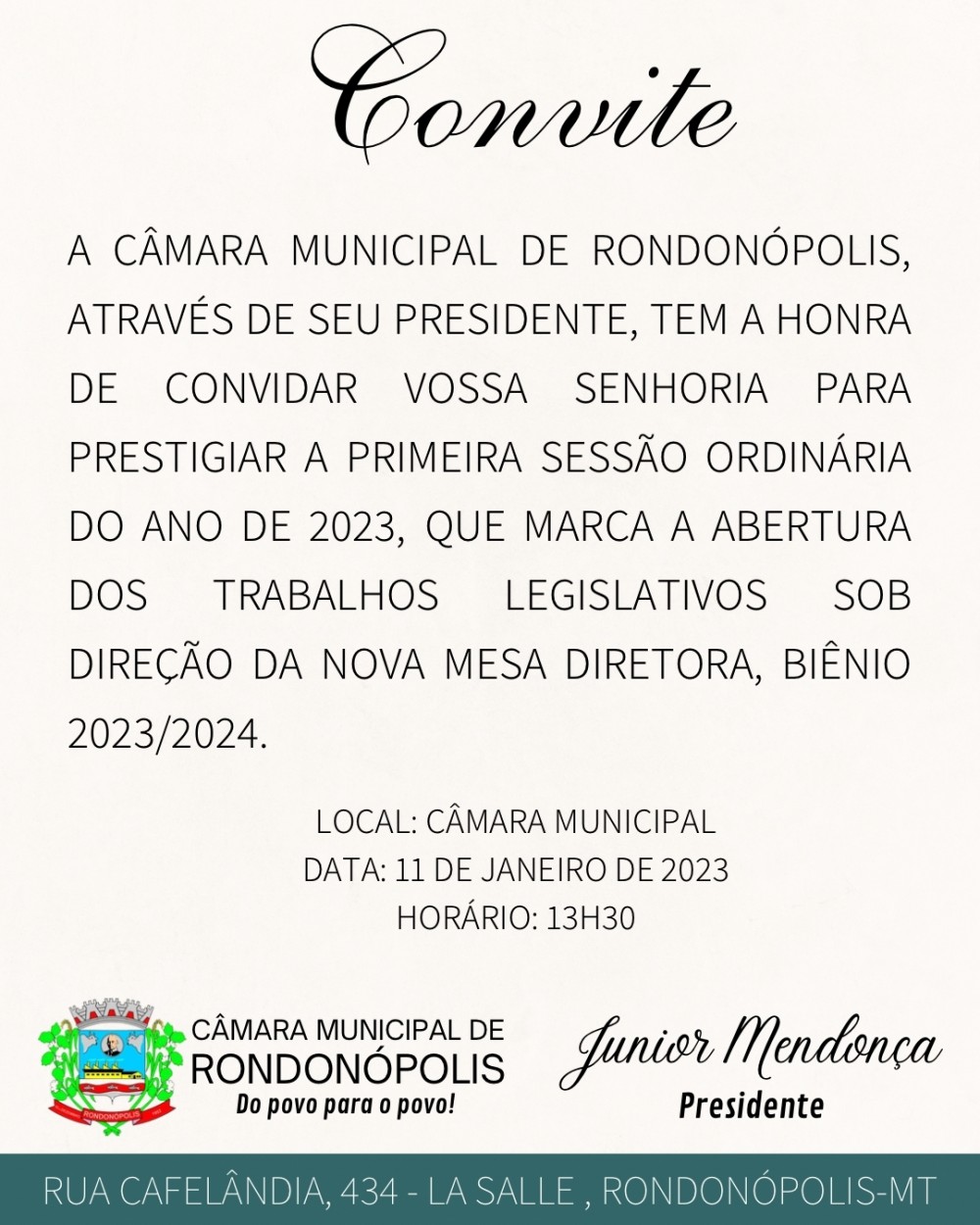 A Câmara Municipal de Rondonópolis Através de Seu Presidente tem a Honra de Convidar Vossa Senhoria a Prestigiar a Primeira Sessão Ordinária do Ano de 2023