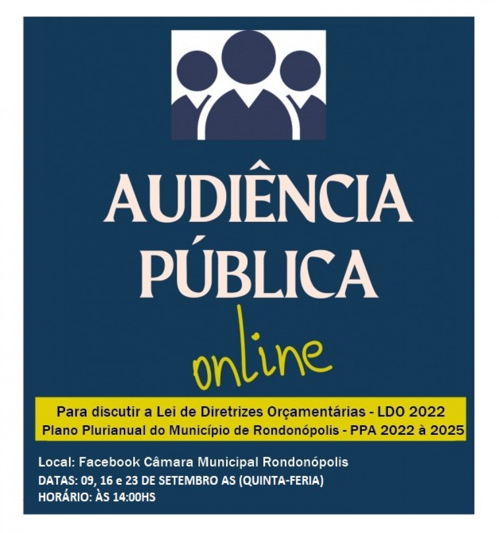 PPA  E LDO SERÃO DEBATIDAS ATRAVÉS DAS AUDIÊNCIAS PÚBLICAS, NOS DIAS 09,  16 E 23 DE SETEMBRO, ÀS QUINTAS – FEIRA, ÀS 14 HORAS  ATRAVÉS DA PÁGINA OFICIAL DA CÂMARA MUNICIPAL NO FACEBOOK